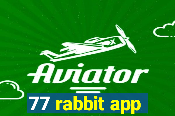 77 rabbit app